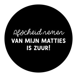 afscheid nemen van mijn matties is zuur zwart