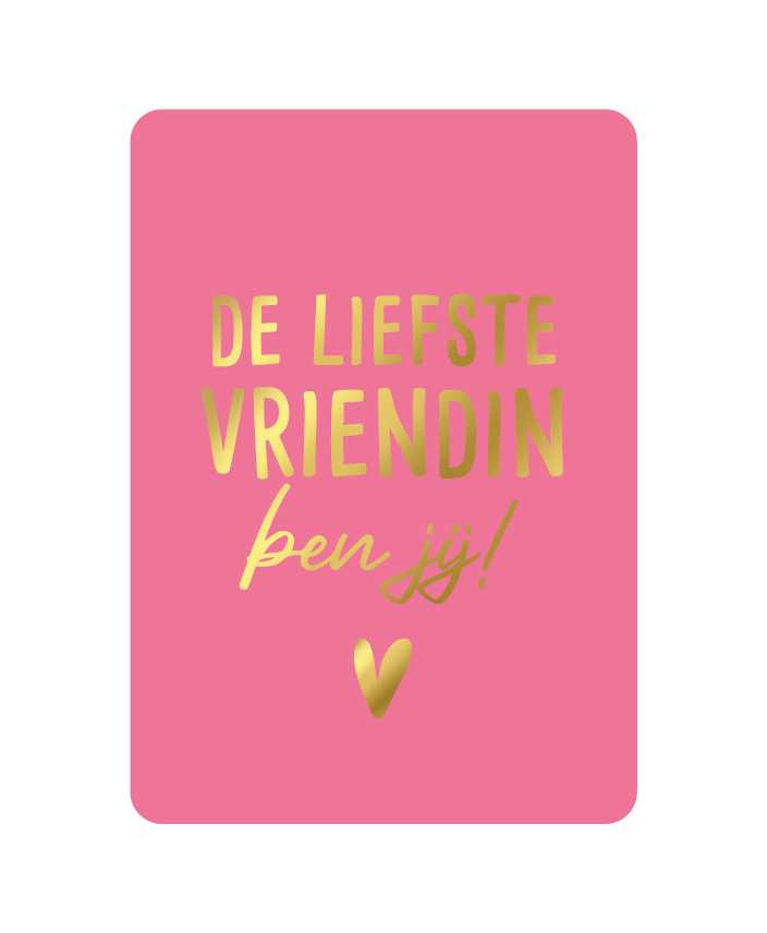 Kaart de liefste vriendin ben jij ! roze met goudfolie