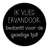 Traktatie sticker Ik vlieg er vandoor, bedankt voor de gezellige tijd zwart/wit 4 stuks