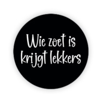 Stickers Wie zoet is krijgt lekkers zwart/wit 35 mm 10 stuks