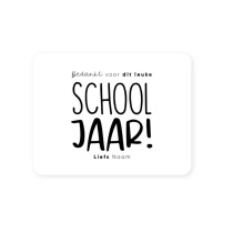 Gepersonaliseerd witte sticker Bedankt voor dit leuke schooljaar! Liefs Naam 