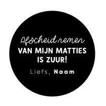 Gepersonaliseerd stickervel 24 stickers  Afscheid nemen van mijn matties is zuur! Liefs, Naam 