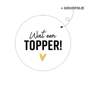 Sticker Wat een topper ! met gouden hartje 10 stuks