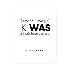Gepersonaliseerd witte sticker Bedankt lieve juf, ik was in goede handen bij jou. Liefs, Naam 